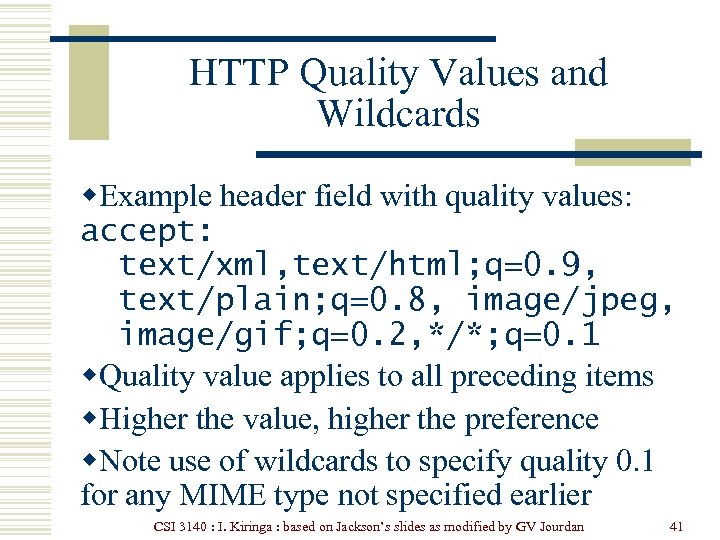 HTTP Quality Values and Wildcards w. Example header field with quality values: accept: text/xml,