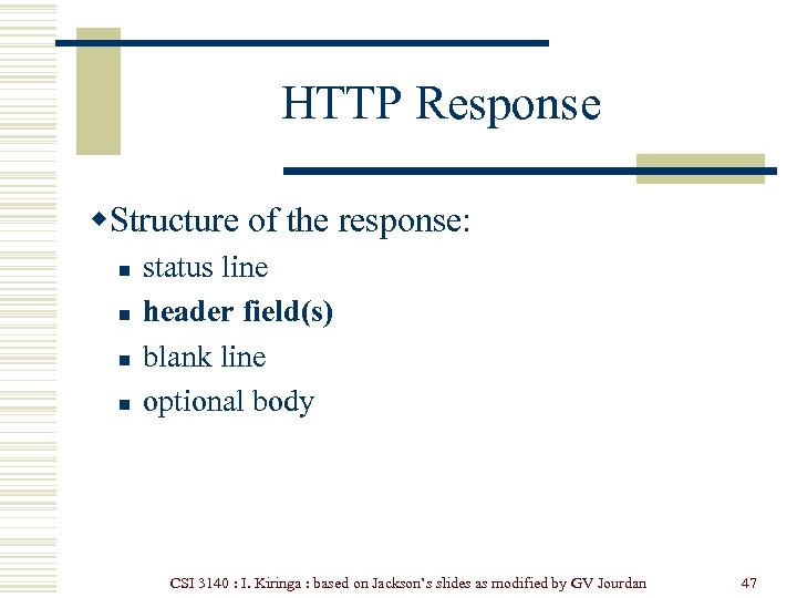 HTTP Response w. Structure of the response: n n status line header field(s) blank