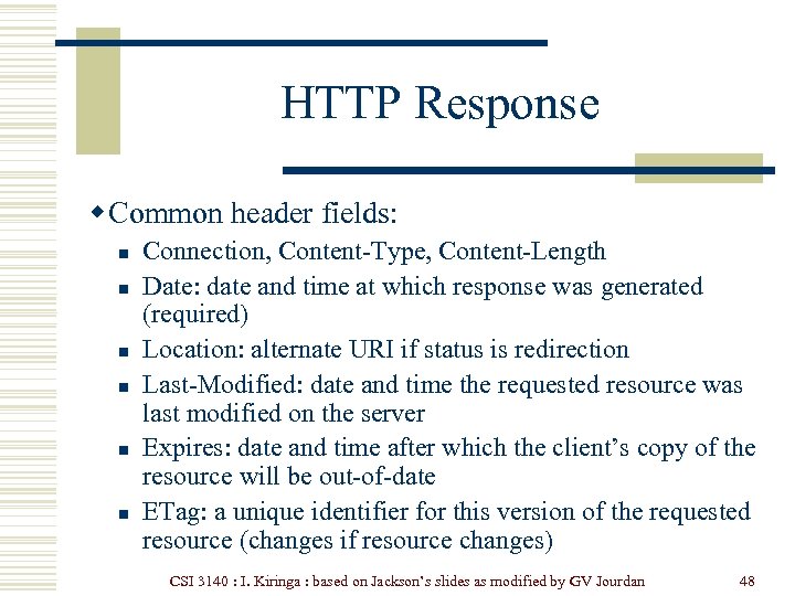 HTTP Response w Common header fields: n n n Connection, Content-Type, Content-Length Date: date