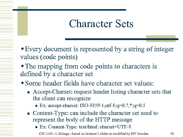 Character Sets w Every document is represented by a string of integer values (code