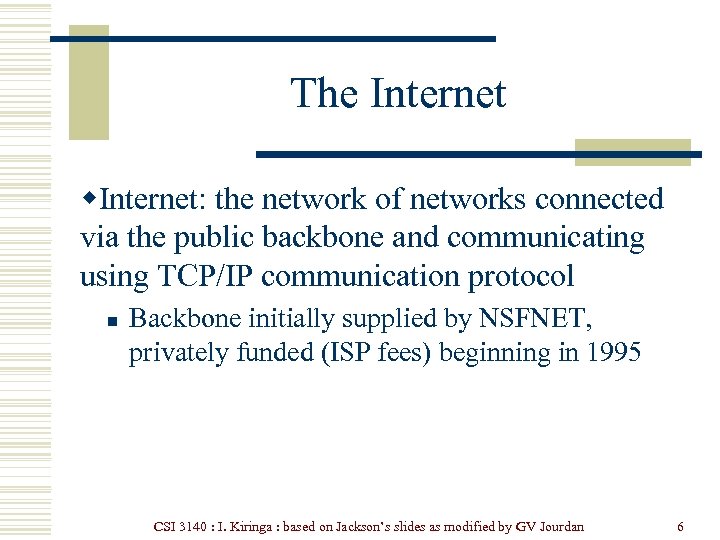 The Internet w. Internet: the network of networks connected via the public backbone and