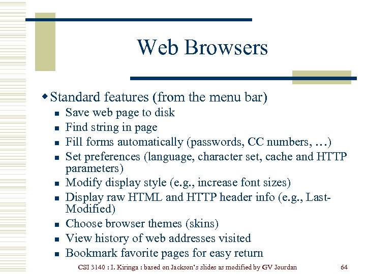 Web Browsers w Standard features (from the menu bar) n n n n n