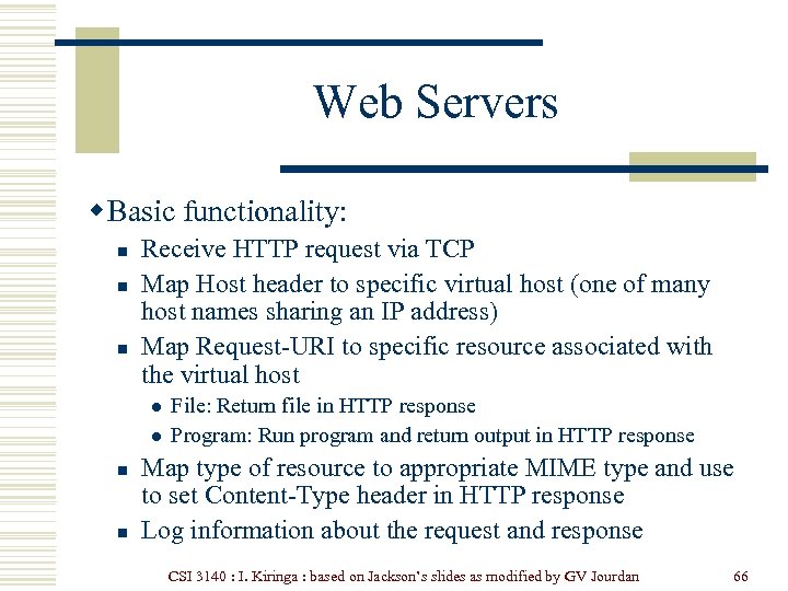 Web Servers w Basic functionality: n n n Receive HTTP request via TCP Map