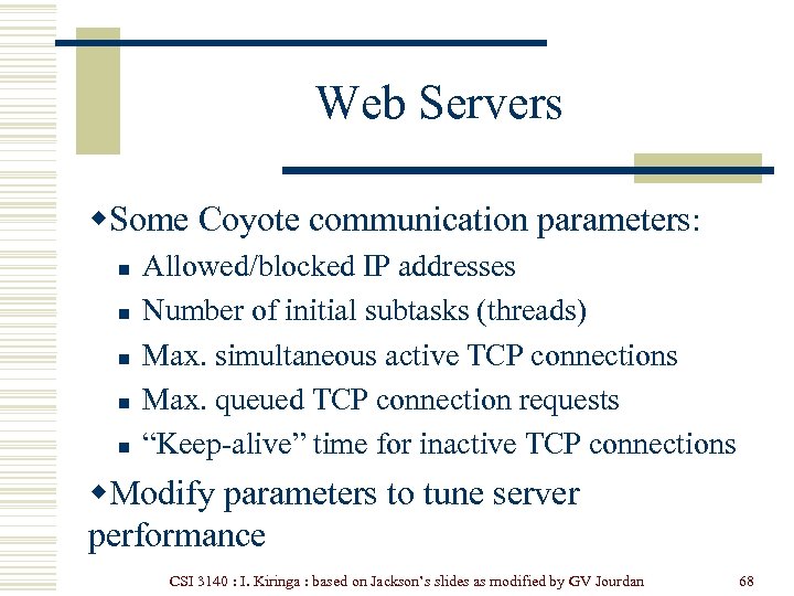 Web Servers w. Some Coyote communication parameters: n n n Allowed/blocked IP addresses Number