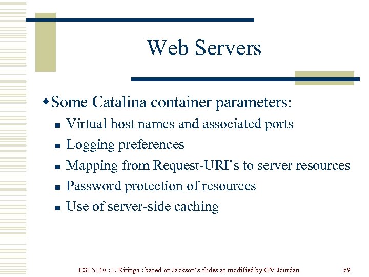 Web Servers w. Some Catalina container parameters: n n n Virtual host names and