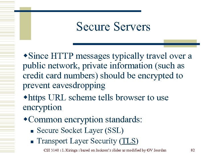 Secure Servers w. Since HTTP messages typically travel over a public network, private information