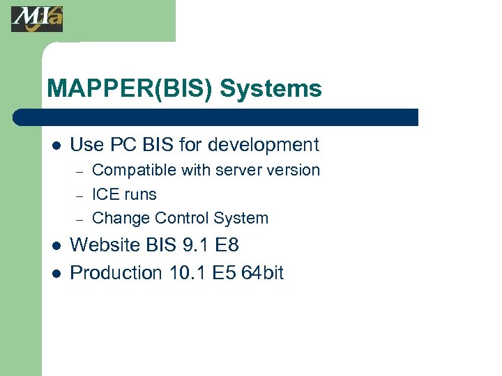MAPPER(BIS) Systems l Use PC BIS for development – – – l l Compatible