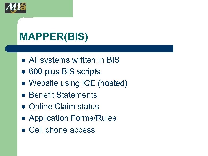 MAPPER(BIS) l l l l All systems written in BIS 600 plus BIS scripts