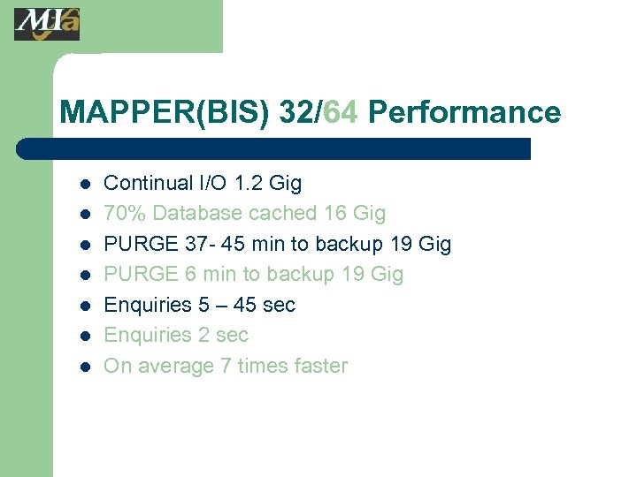 MAPPER(BIS) 32/64 Performance l l l l Continual I/O 1. 2 Gig 70% Database