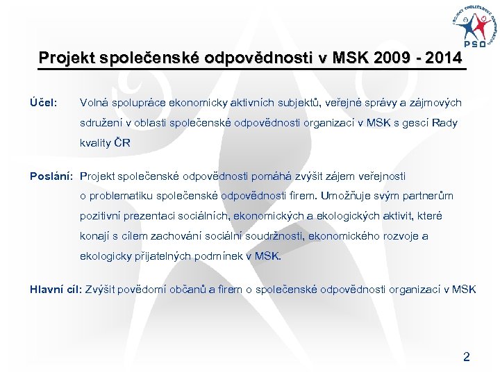 Projekt společenské odpovědnosti v MSK 2009 - 2014 Účel: Volná spolupráce ekonomicky aktivních subjektů,