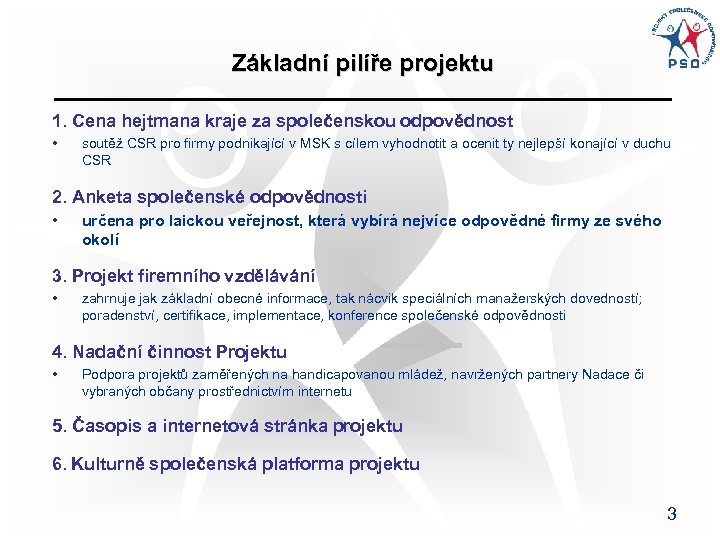Základní pilíře projektu 1. Cena hejtmana kraje za společenskou odpovědnost • soutěž CSR pro