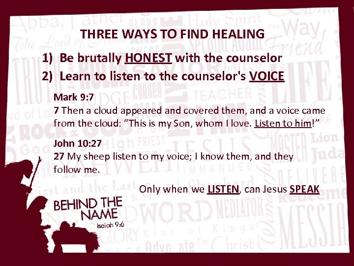 THREE WAYS TO FIND HEALING 1) Be brutally HONEST with the counselor 2) Learn