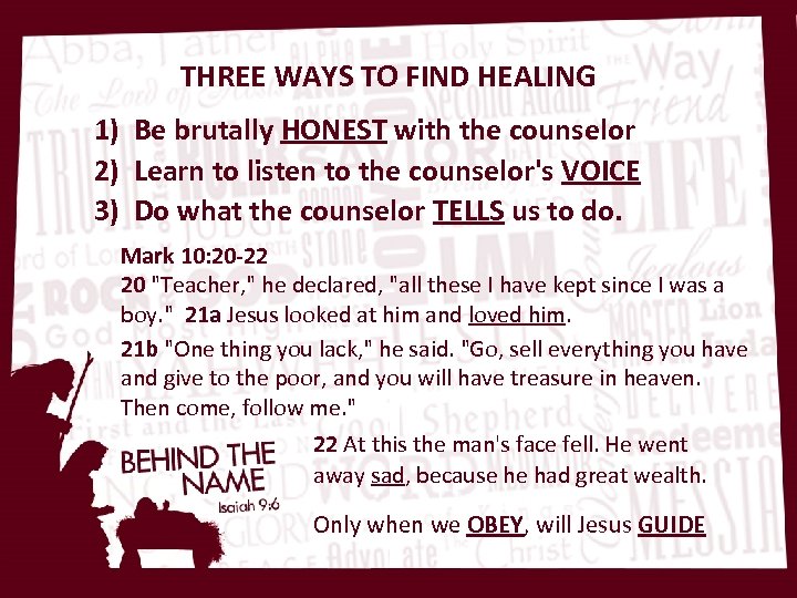 THREE WAYS TO FIND HEALING 1) Be brutally HONEST with the counselor 2) Learn