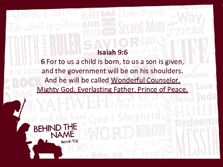 Isaiah 9: 6 6 For to us a child is born, to us a