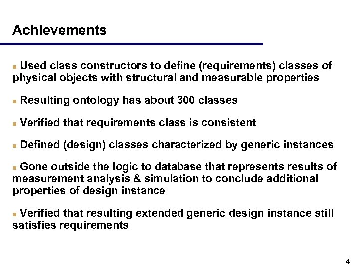 Achievements Used class constructors to define (requirements) classes of physical objects with structural and