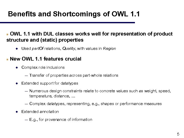 Benefits and Shortcomings of OWL 1. 1 with DUL classes works well for representation
