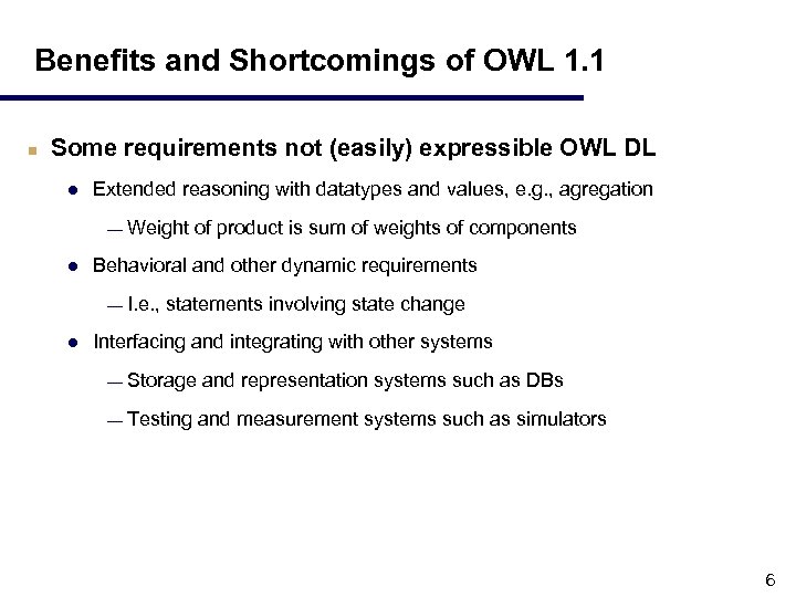 Benefits and Shortcomings of OWL 1. 1 n Some requirements not (easily) expressible OWL