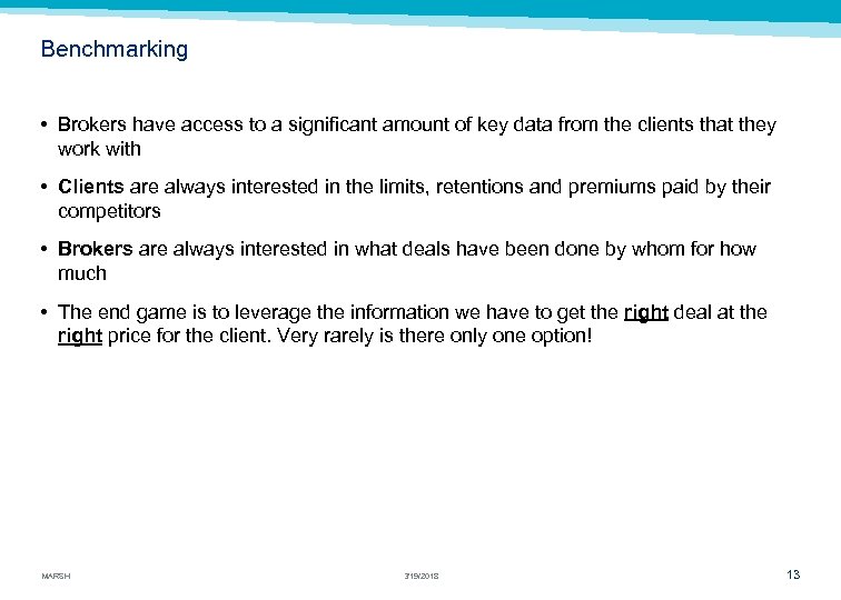 Benchmarking • Brokers have access to a significant amount of key data from the