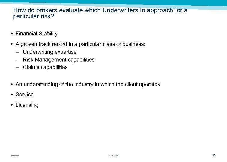 How do brokers evaluate which Underwriters to approach for a particular risk? • Financial