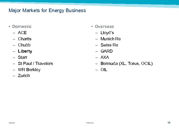 Major Markets for Energy Business • Domestic – ACE – Chartis – Chubb –