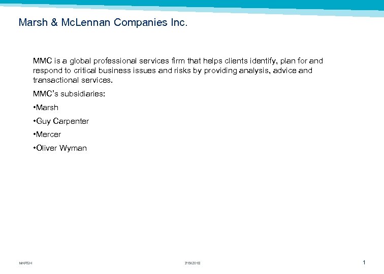 Marsh & Mc. Lennan Companies Inc. MMC is a global professional services firm that