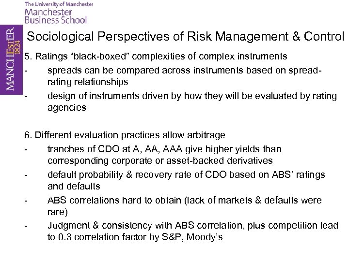 Sociological Perspectives of Risk Management & Control 5. Ratings “black-boxed” complexities of complex instruments