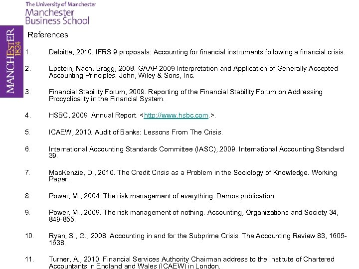 References 1. Deloitte, 2010. IFRS 9 proposals: Accounting for financial instruments following a financial