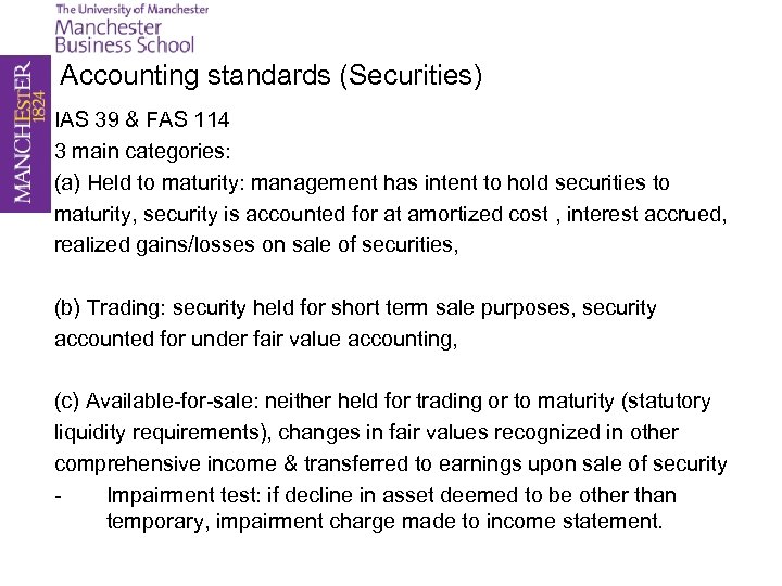 Accounting standards (Securities) IAS 39 & FAS 114 3 main categories: (a) Held to