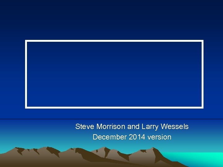 Steve Morrison and Larry Wessels December 2014 version 