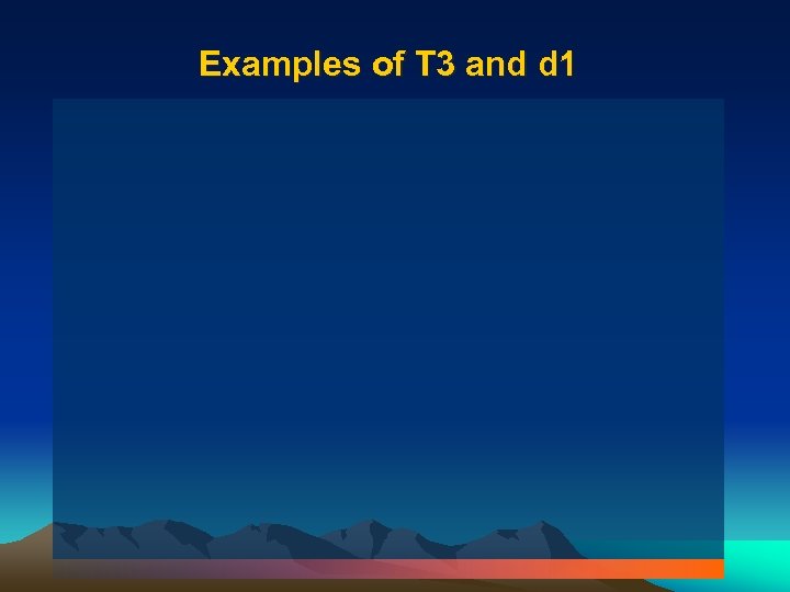 Examples of T 3 and d 1 