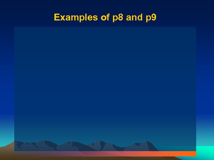 Examples of p 8 and p 9 