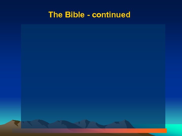 The Bible - continued 