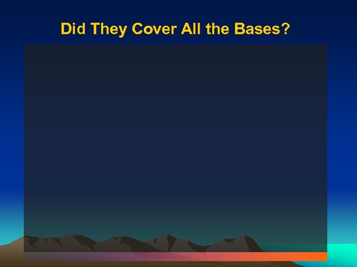 Did They Cover All the Bases? 