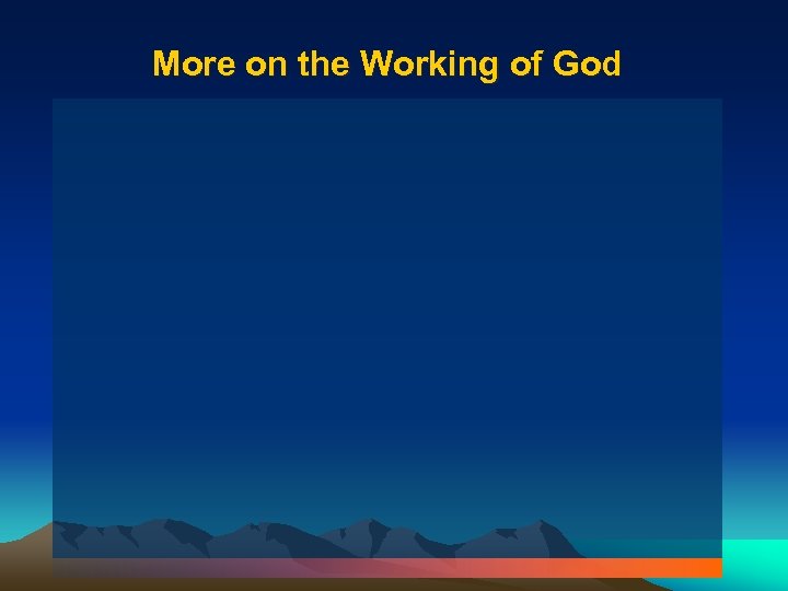 More on the Working of God 