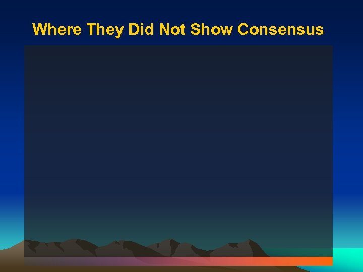 Where They Did Not Show Consensus 