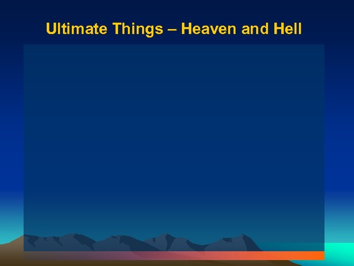 Ultimate Things – Heaven and Hell 