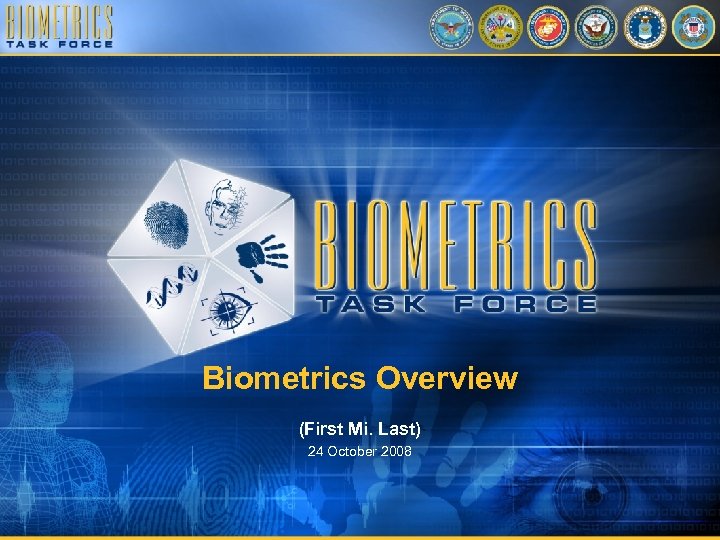 Biometrics Overview (First Mi. Last) 24 October 2008 