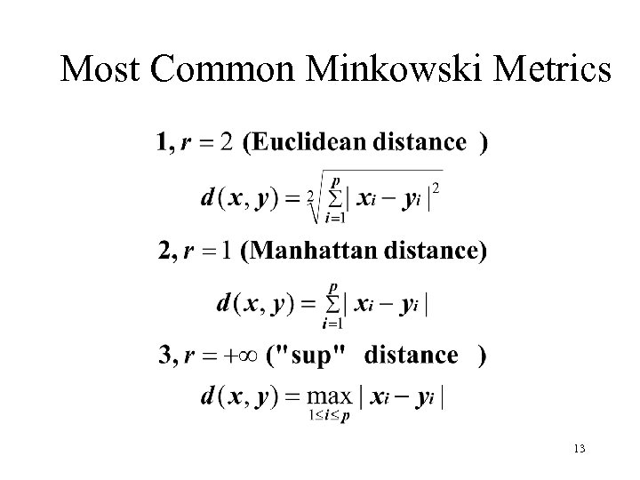 Most Common Minkowski Metrics 13 