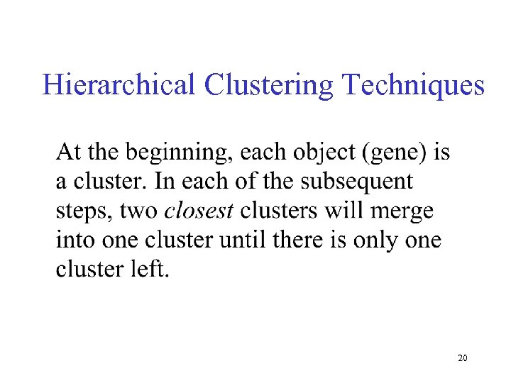 Hierarchical Clustering Techniques 20 