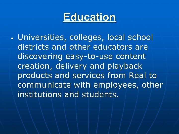 Education • Universities, colleges, local school districts and other educators are discovering easy-to-use content