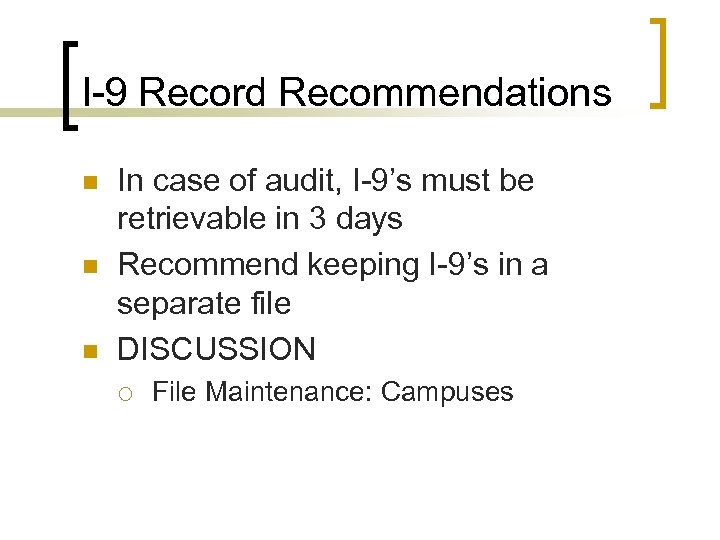I-9 Record Recommendations n n n In case of audit, I-9’s must be retrievable