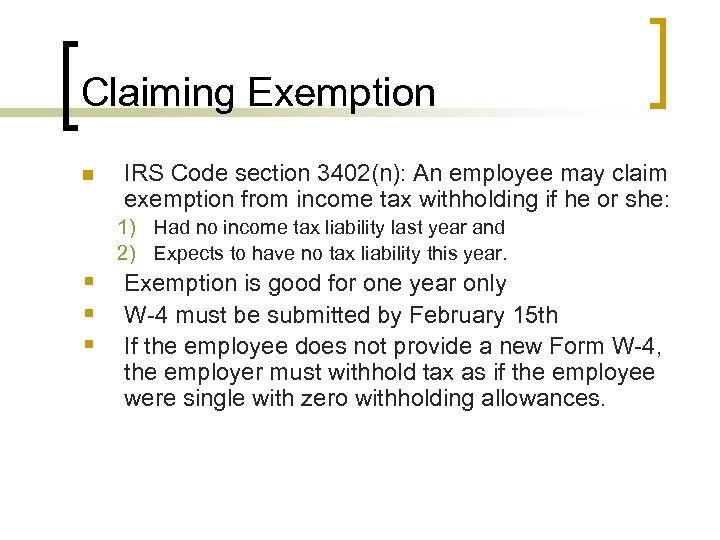 Claiming Exemption n IRS Code section 3402(n): An employee may claim exemption from income