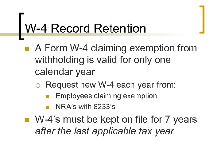 W-4 Record Retention n A Form W-4 claiming exemption from withholding is valid for