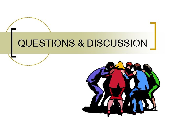QUESTIONS & DISCUSSION 