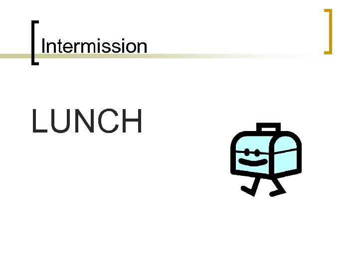 Intermission LUNCH 