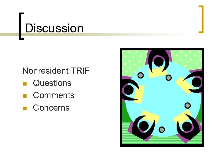 Discussion Nonresident TRIF n Questions n Comments n Concerns 