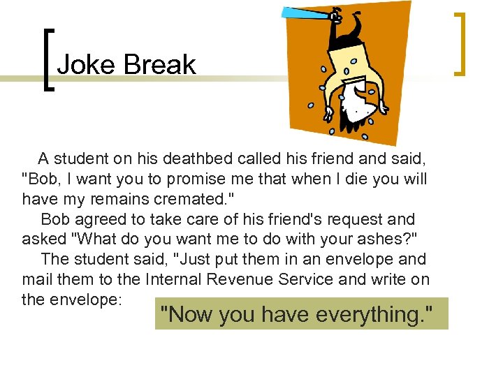 Joke Break A student on his deathbed called his friend and said, 