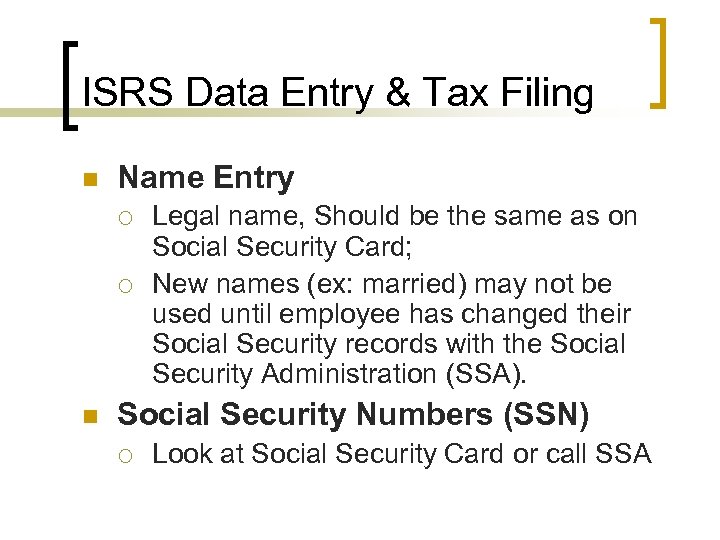 ISRS Data Entry & Tax Filing n Name Entry ¡ ¡ n Legal name,