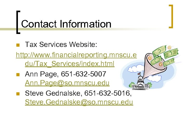 Contact Information Tax Services Website: http: //www. financialreporting. mnscu. e du/Tax_Services/index. html n Ann