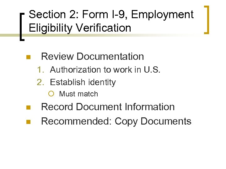 Section 2: Form I-9, Employment Eligibility Verification n Review Documentation 1. Authorization to work